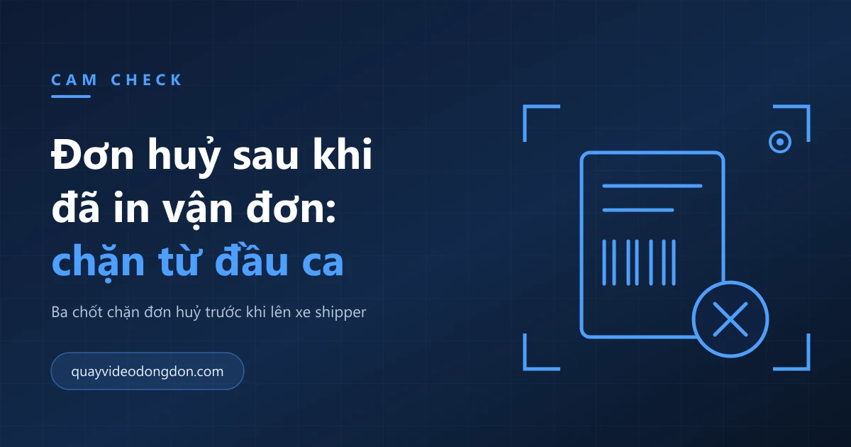 Ảnh bìa bài viết về đơn bị huỷ sau khi đã in vận đơn, nền xanh navy với hình tờ phiếu giao hàng có mã vạch và dấu huỷ trong khung ngắm camera